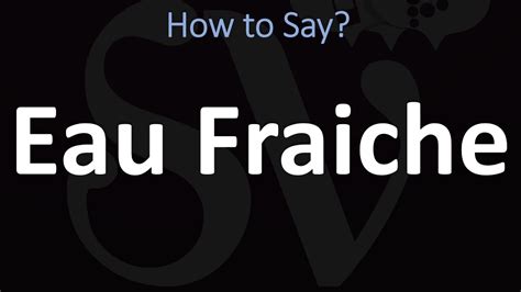 How to pronounce eau fraiche 